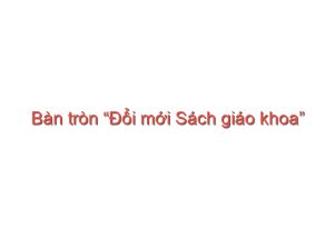 Read more about the article Bàn tròn “Đổi mới Sách giáo khoa” – Ngô Bảo Châu, Học Thế Nào