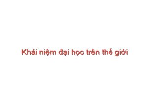 Read more about the article Khái niệm đại học trên thế giới đang thay đổi! – Đàm Quang Minh, Phạm Thị Ly, Phạm Hiệp