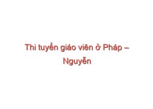 Read more about the article Thi tuyển giáo viên ở Pháp – Nguyễn Lan Hương