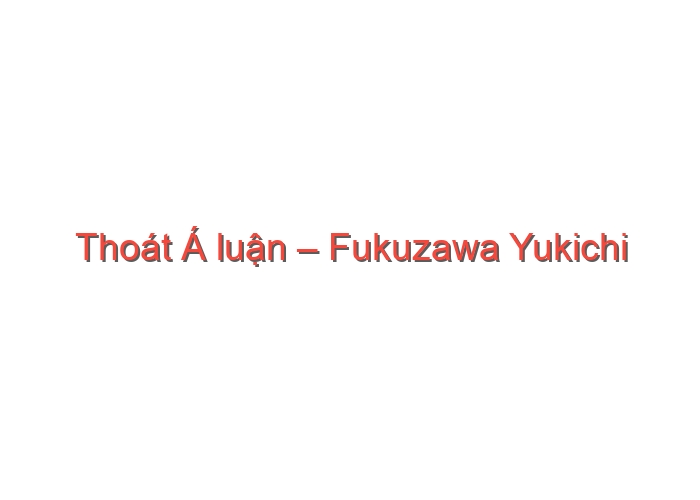 Thoát Á luận – Fukuzawa Yukichi