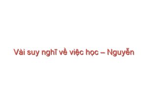 Read more about the article Vài suy nghĩ về việc học – Nguyễn Huỳnh Mai