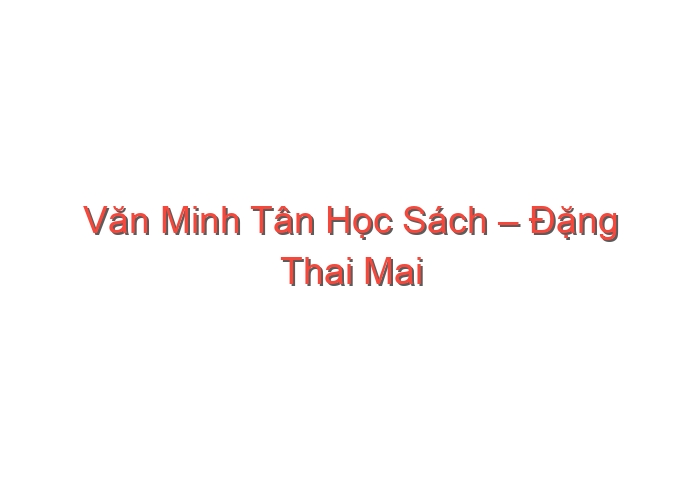 Văn Minh Tân Học Sách – Đặng Thai Mai (dịch)