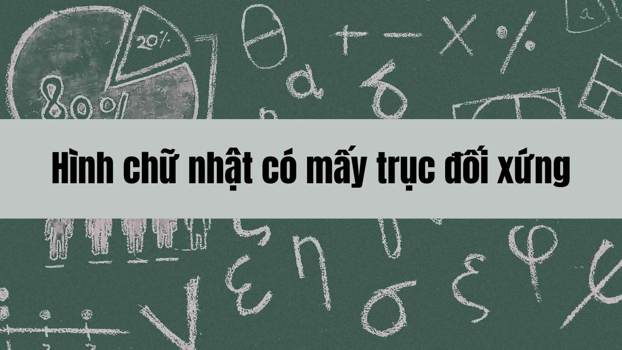 hình chữ nhật có mấy trục đối xứng
