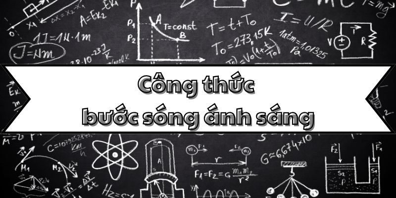 Công thức bước sóng ánh sáng