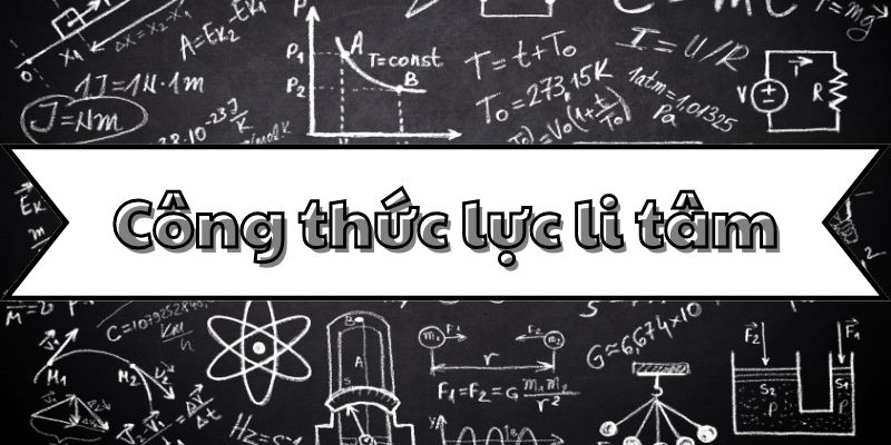 Công thức lực li tâm