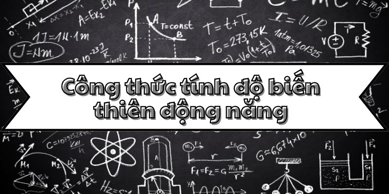 Công thức tính độ biến thiên động năng