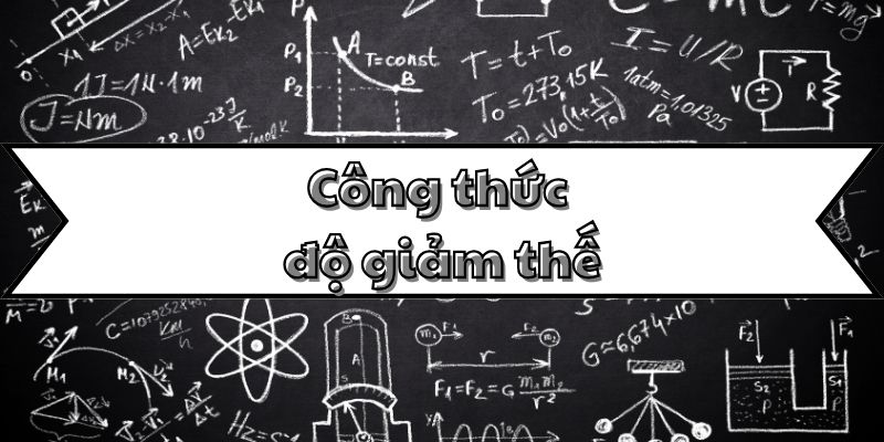 Công thức tính độ giảm thế