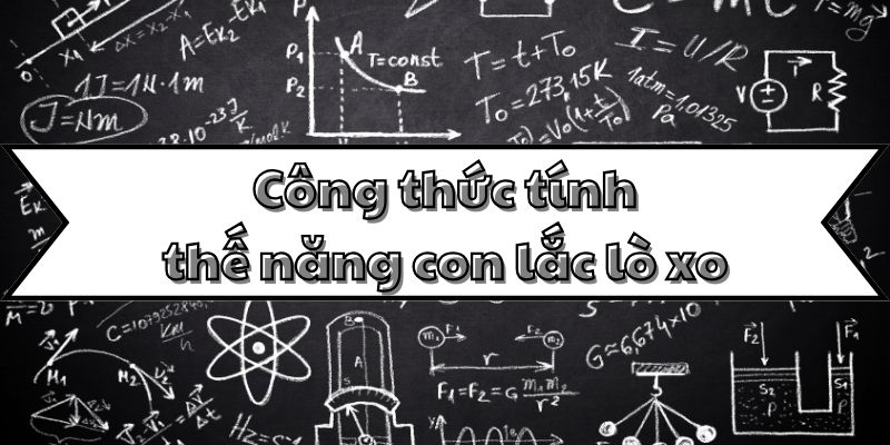 Công thức tính thế năng con lắc lò xo