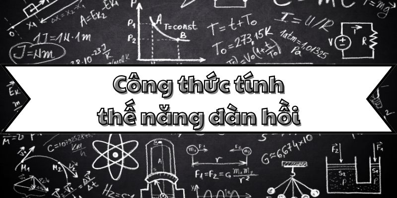Công thức tính thế năng đàn hồi