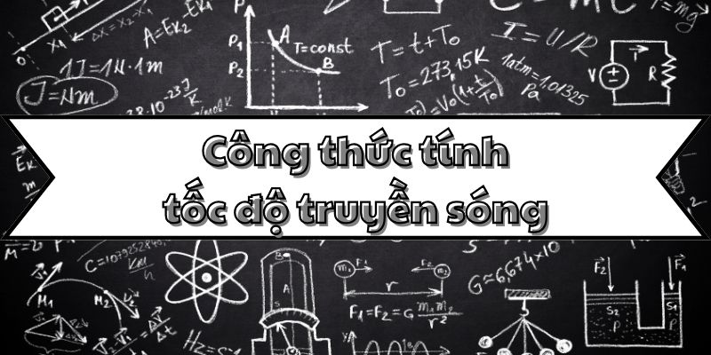 Công thức tính tốc độ truyền sóng