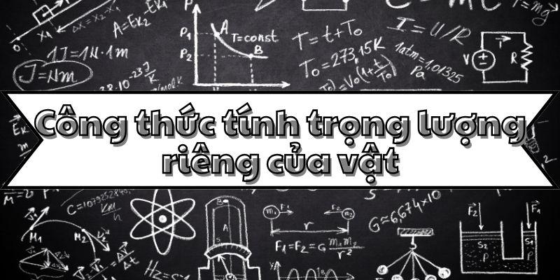 Công thức tính trọng lượng riêng của vật