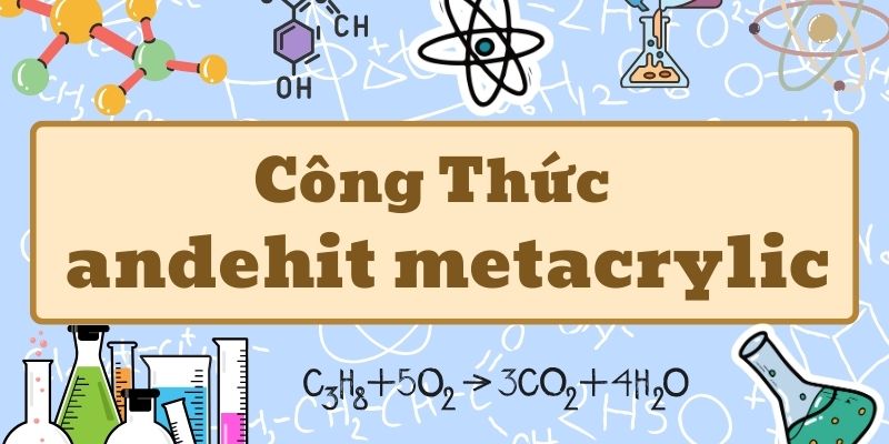 andehit metacrylic công thức