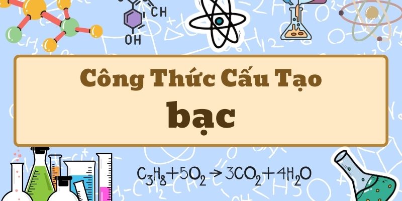 công thức cấu tạo của bạc