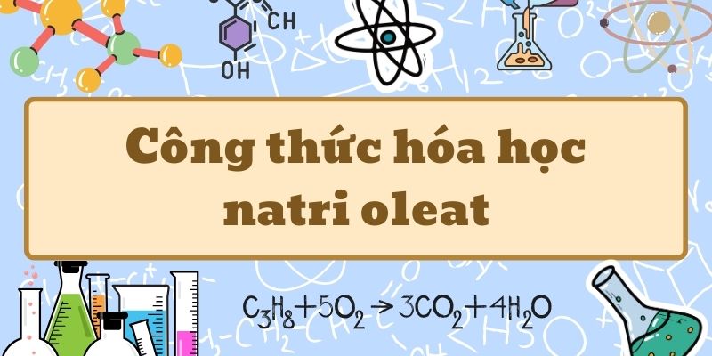 công thức cấu tạo của natri oleat