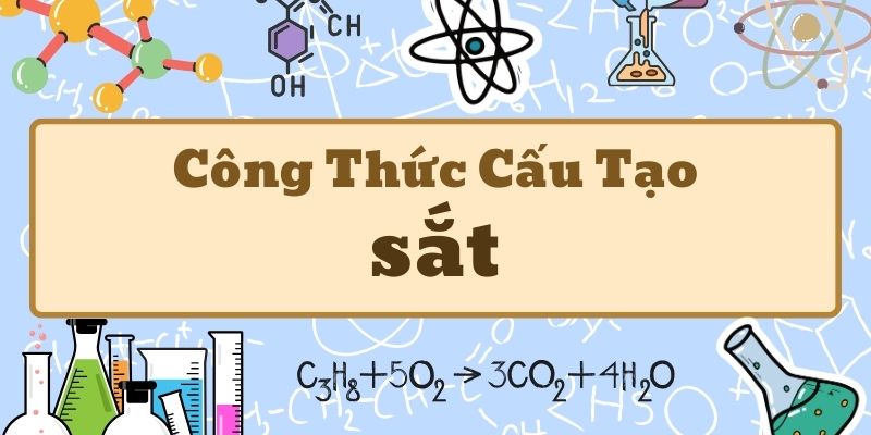Công thức hóa học của sắt và các hợp chất sắt thường gặp trong học tập