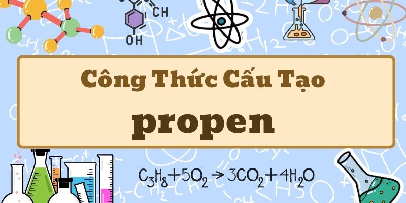 Phân tích công thức của propen và các tính chất hóa học cơ bản