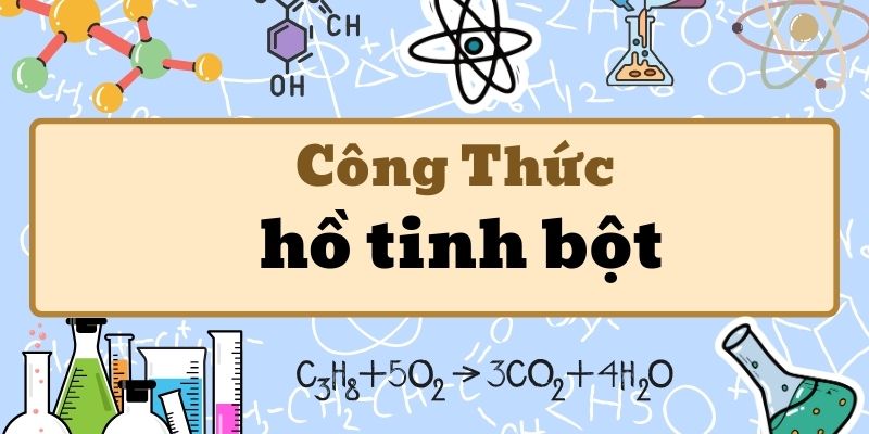 công thức hồ tinh bột