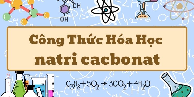 Nghiên cứu công thức của natri cacbonat và ứng dụng trong thực tế