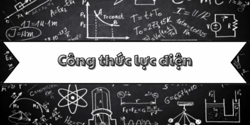 Thuộc lòng công thức lực điện và ứng dụng trong bài tập vật lý