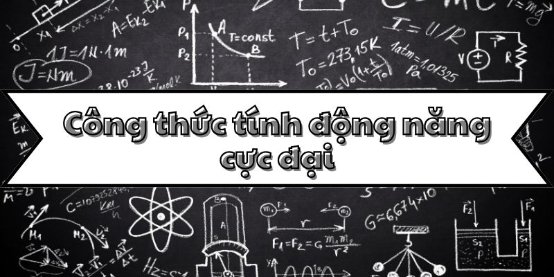 công thức tính động năng cực đại