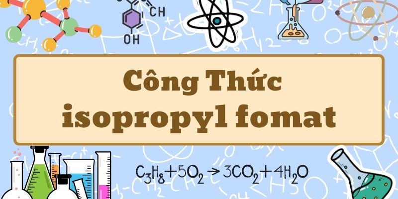 isopropyl fomat công thức