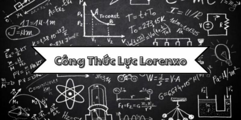 Hiểu rõ công thức lực lorenxo và cách áp dụng trong bài tập vật lý