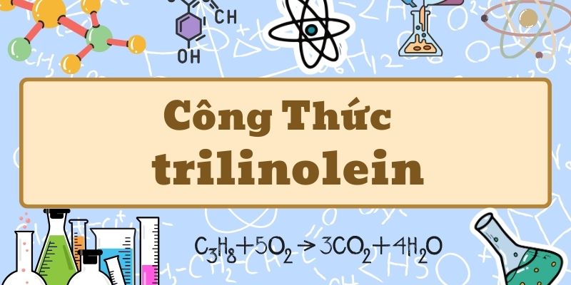 trilinolein công thức